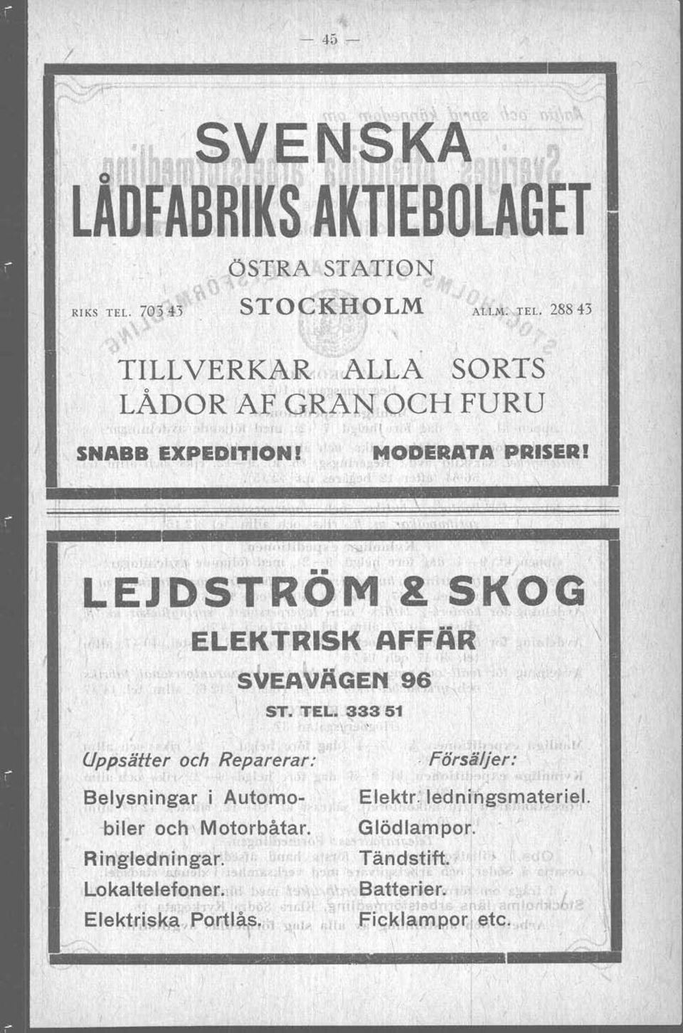 TEL. 333 51 \ ', Förskljer:.r Belysningar i Autorno- biler och' Motorbåtar.,. Ringledn!,ngar. l Tä~dStift.
