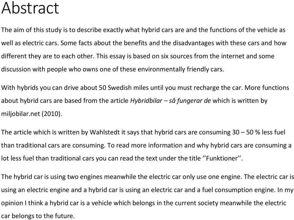 This essay is based on six sources from the internet and some discussion with people who owns one of these environmentally friendly cars.