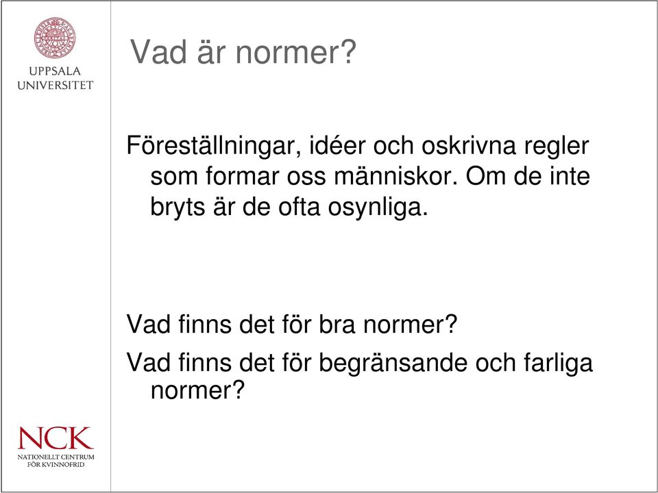 formar oss människor.