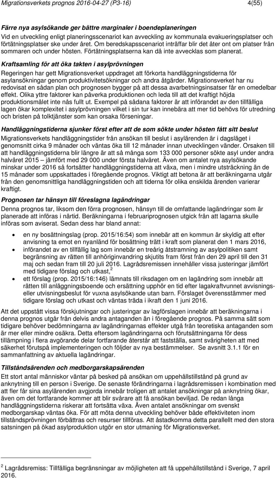 Förtätningsplatserna kan då inte avvecklas som planerat.