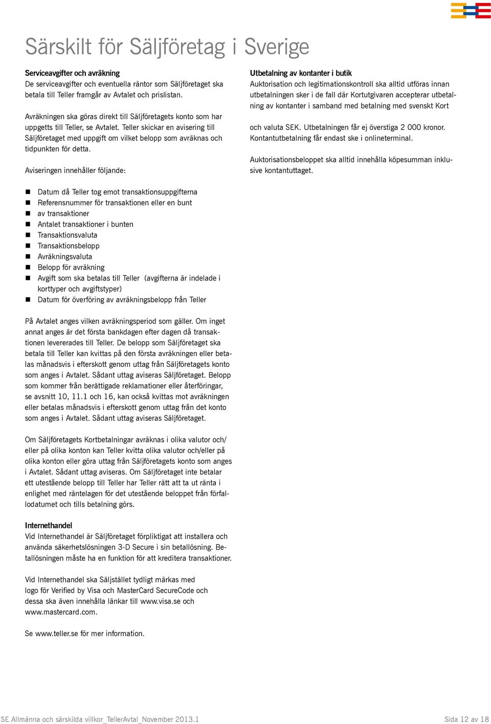 Teller skickar en avisering till Säljföretaget med uppgift om vilket belopp som avräknas och tidpunkten för detta.