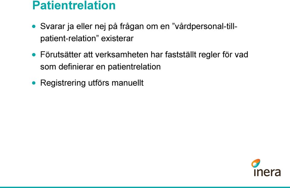 Förutsätter att verksamheten har fastställt regler för