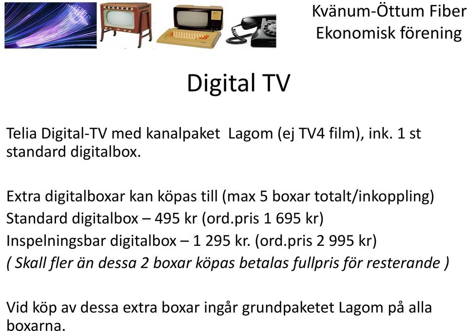 pris1 695 kr) Inspelningsbar digitalbox 1 295 kr. (ord.