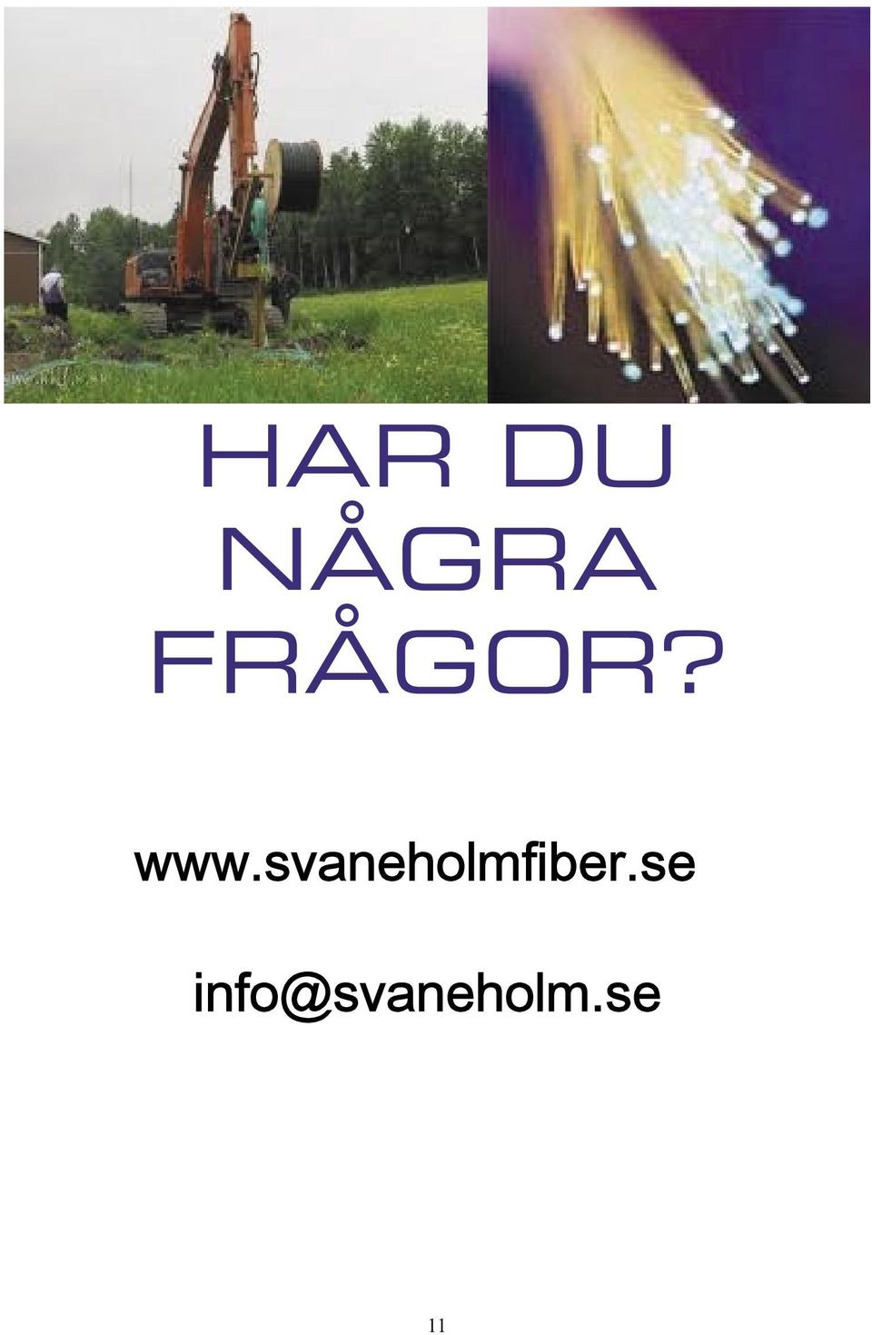 !!! Aho 0739-451698 Martin Svensson 0702-024192 Joakim Hjelm 0706-283847 sidan info@svaneholm.