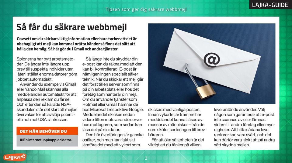 Använder du exempelvis Gmail eller Yahoo Mail skannas alla meddelanden automatiskt för att anpassa den reklam du får se.