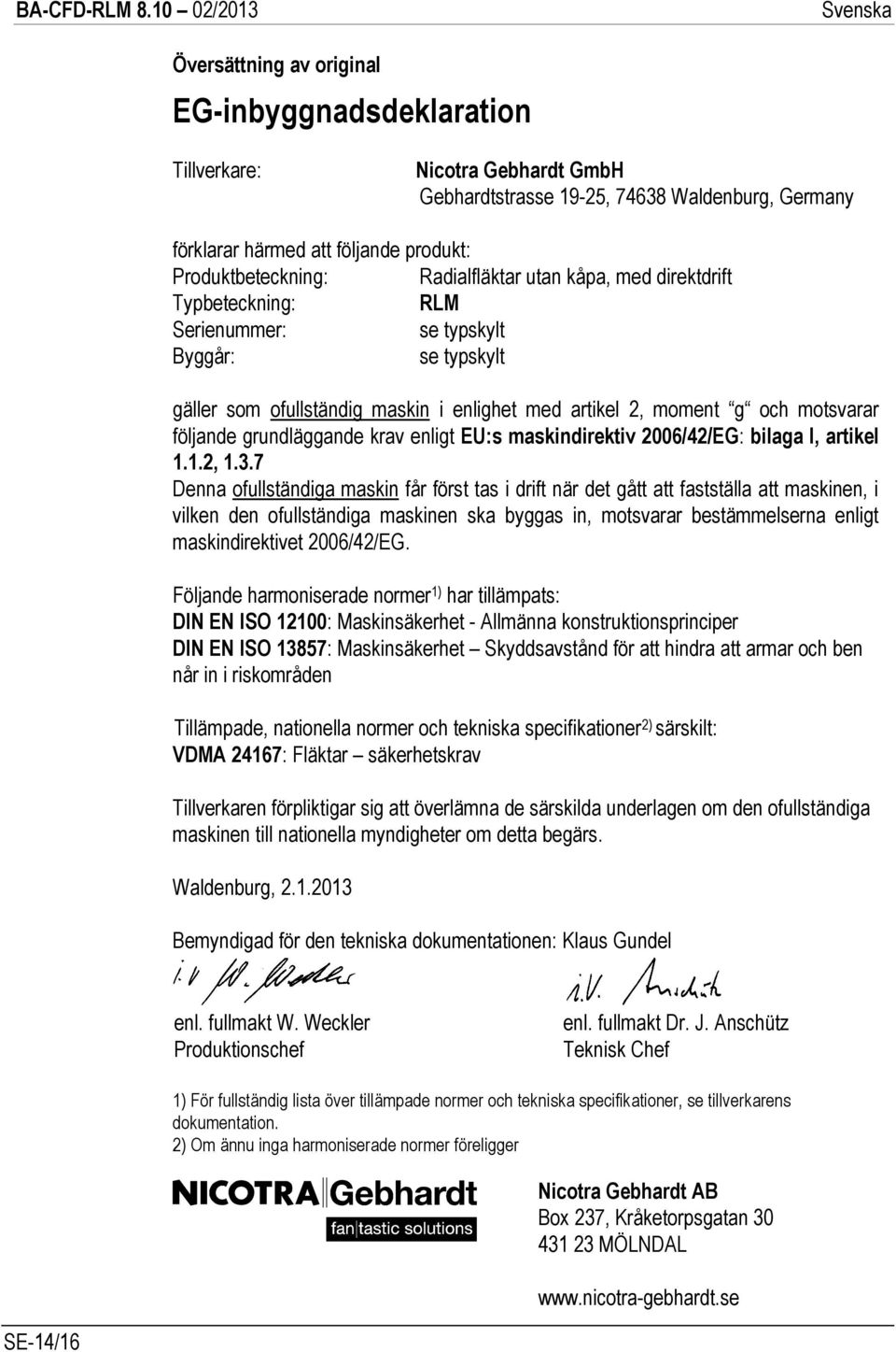 grundläggande krav enligt EU:s maskindirektiv 2006/42/EG: bilaga I, artikel 1.1.2, 1.3.