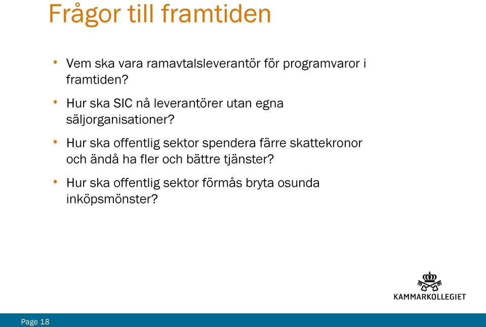 Hur ska offentlig sektor spendera färre skattekronor och ändå ha fler och