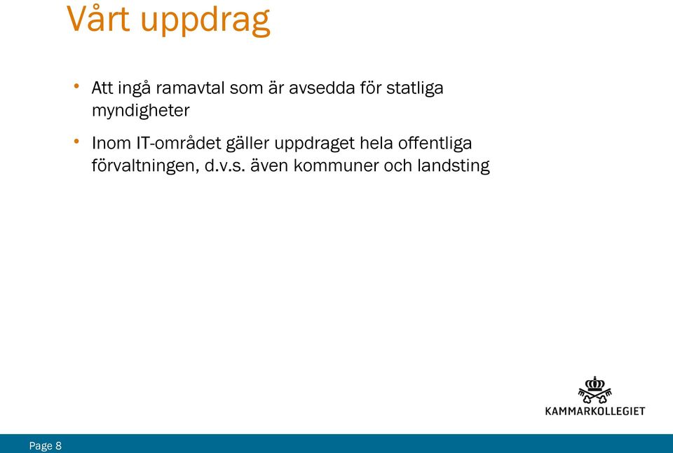 IT-området gäller uppdraget hela offentliga