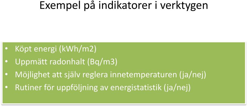 att själv reglera innetemperaturen (ja/nej)