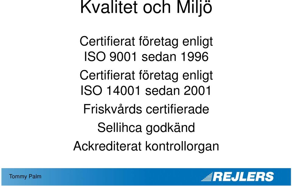 ISO 14001 sedan 2001 Friskvårds certifierade