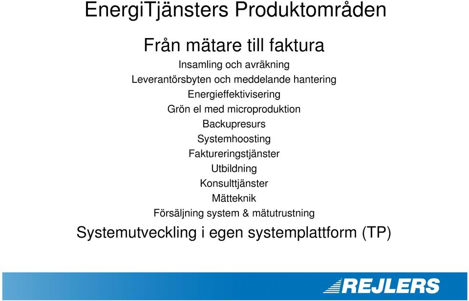 microproduktion Backupresurs Systemhoosting Faktureringstjänster Utbildning