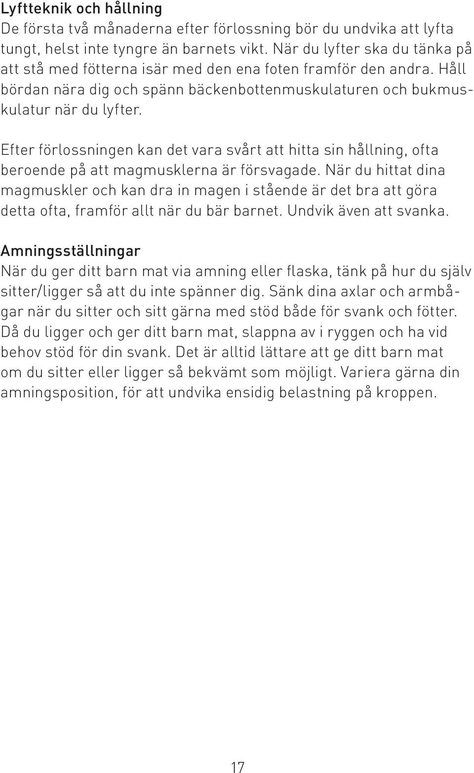 Efter förlossningen kan det vara svårt att hitta sin hållning, ofta beroende på att magmusklerna är försvagade.