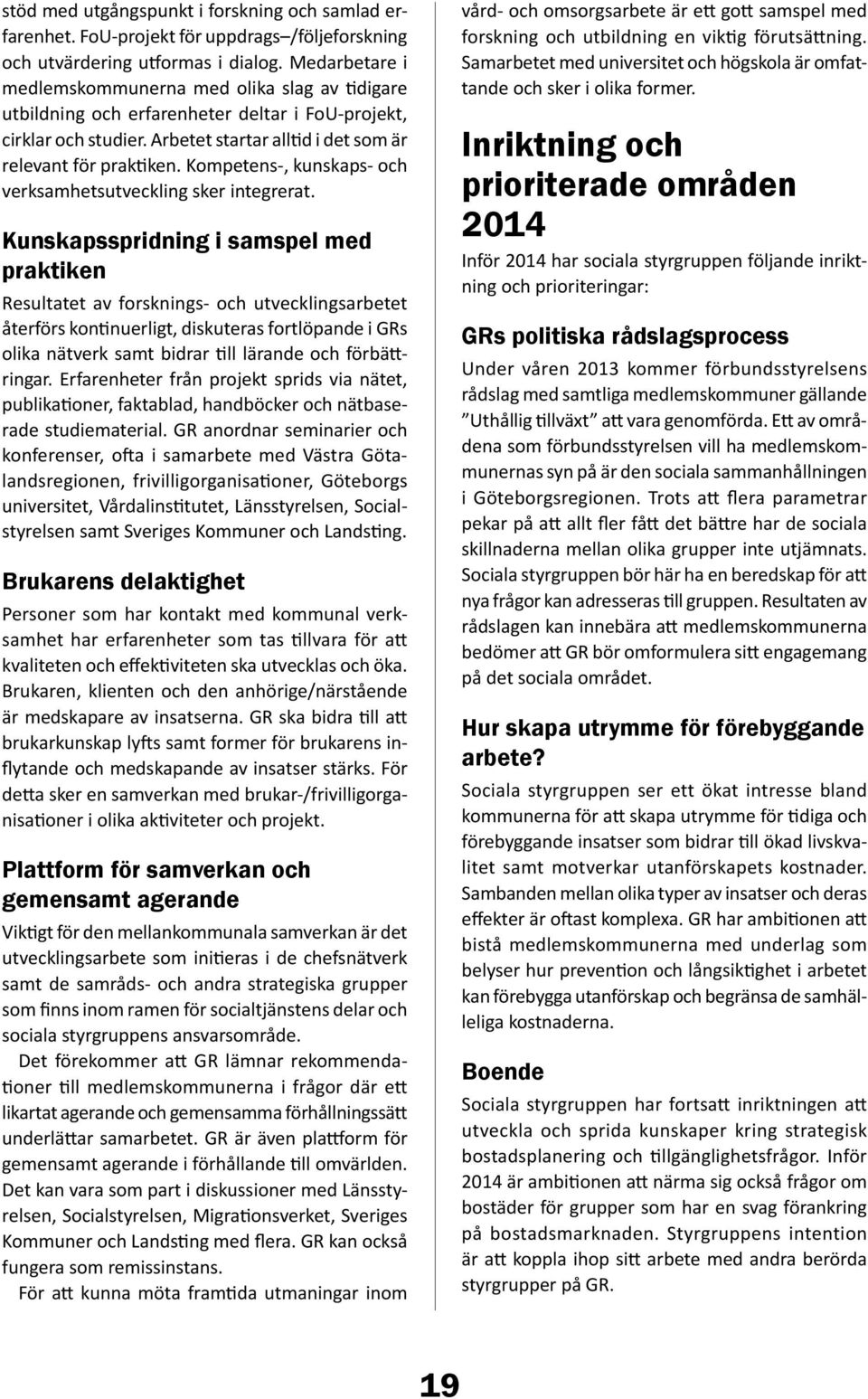 Kompetens-, kunskaps- och verksamhetsutveckling sker integrerat.