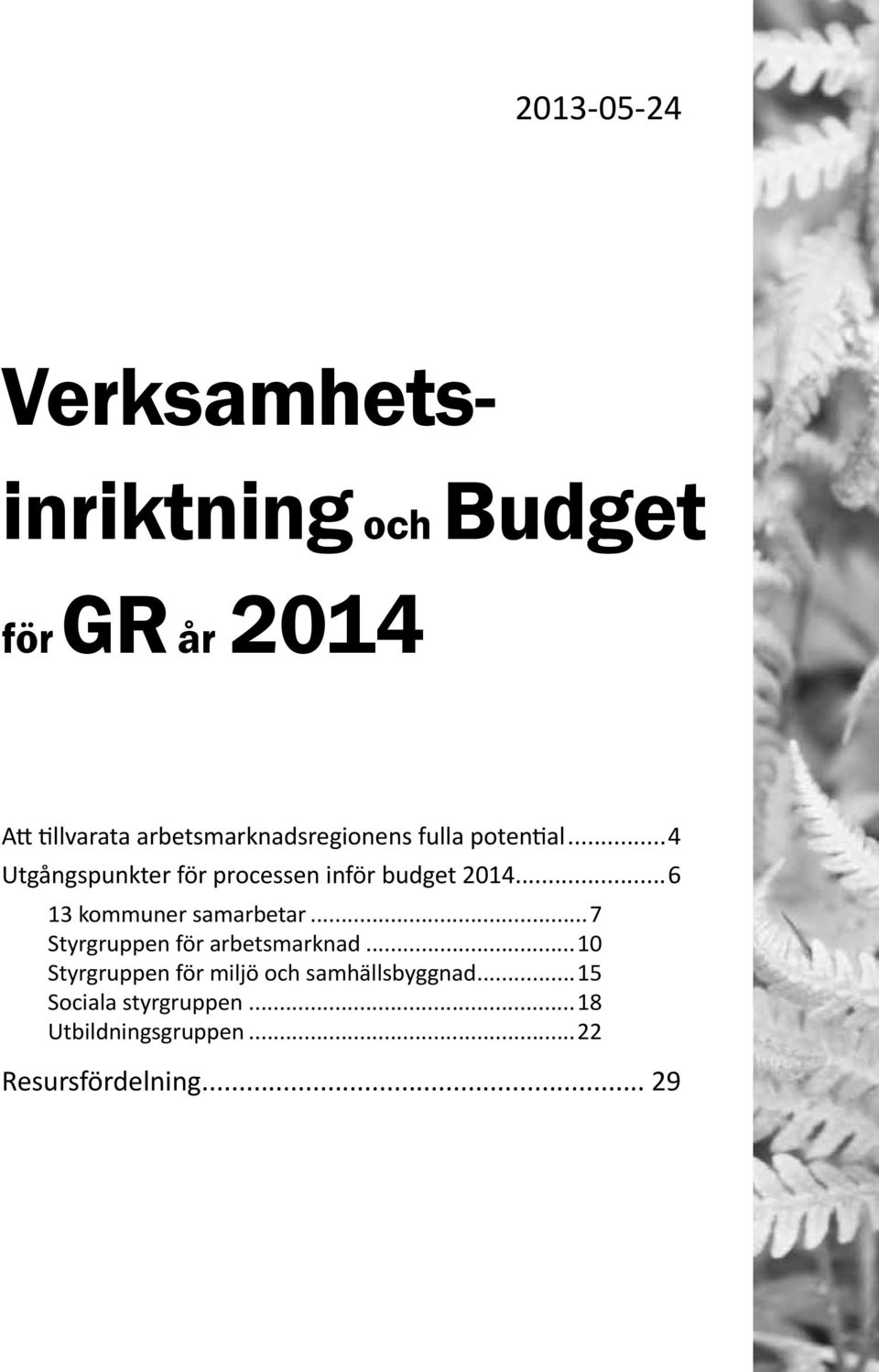 ..4 Utgångspunkter för processen inför budget 2014...6 13 kommuner samarbetar.