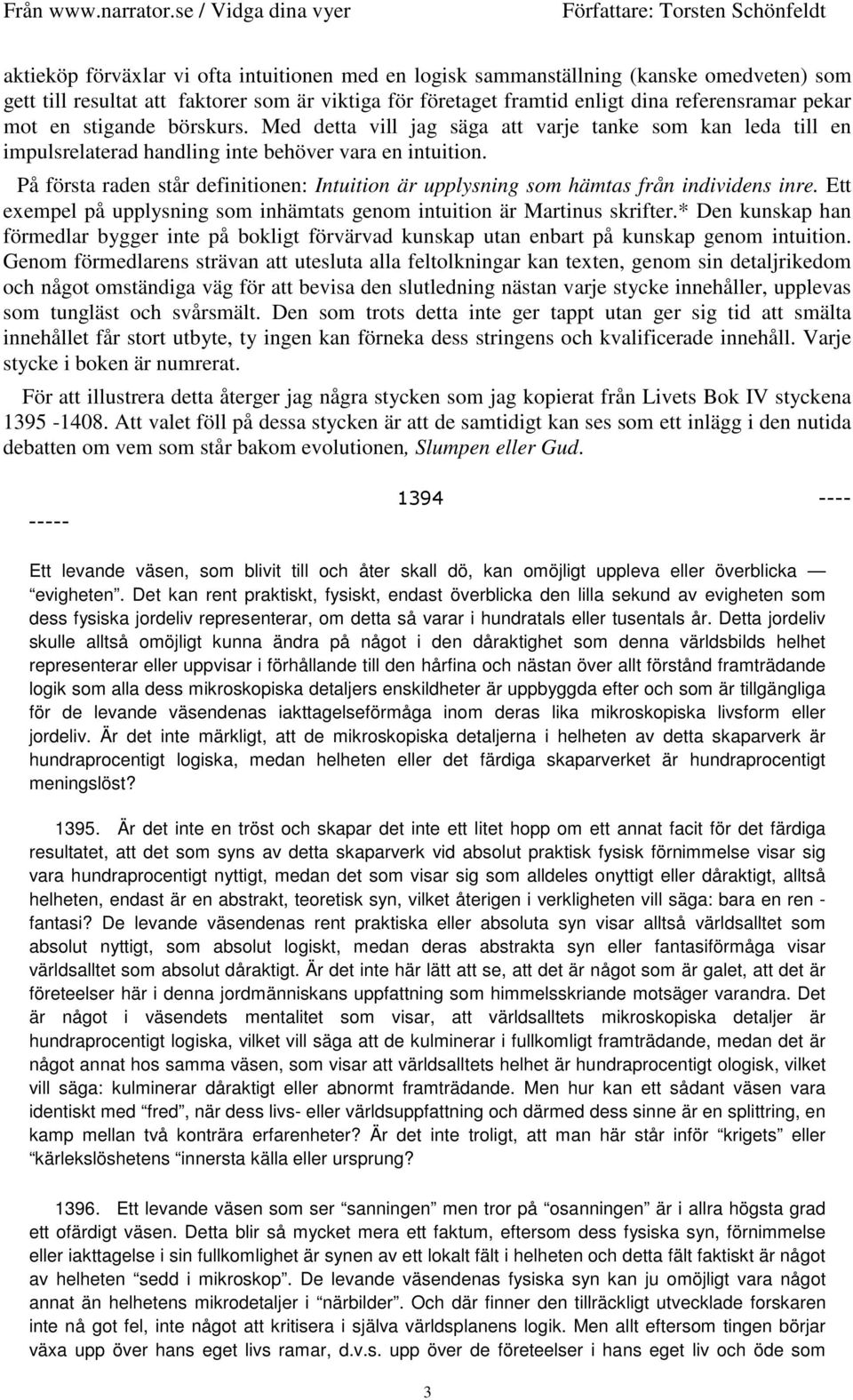 På första raden står definitionen: Intuition är upplysning som hämtas från individens inre. Ett exempel på upplysning som inhämtats genom intuition är Martinus skrifter.