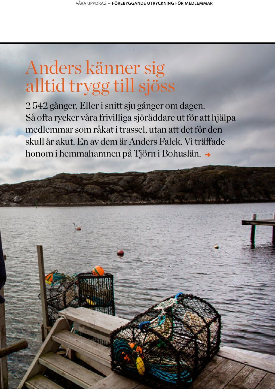 Så ofta rycker våra frivilliga sjöräddare ut för att hjälpa medlemmar som råkat i trassel, utan