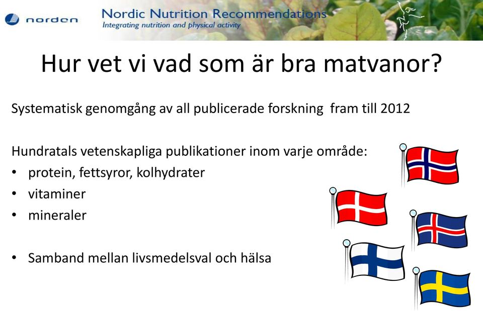 2012 Hundratals vetenskapliga publikationer inom varje område: