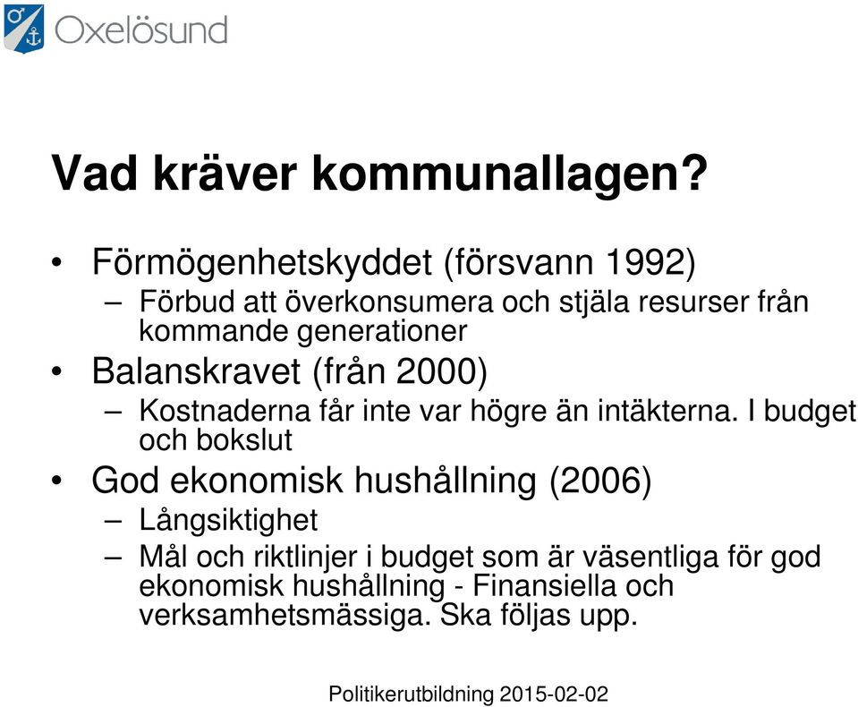 generationer Balanskravet (från 2000) Kostnaderna får inte var högre än intäkterna.