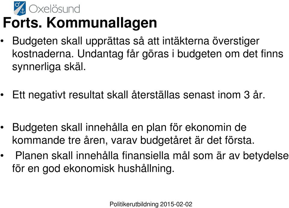 Ett negativt resultat skall återställas senast inom 3 år.