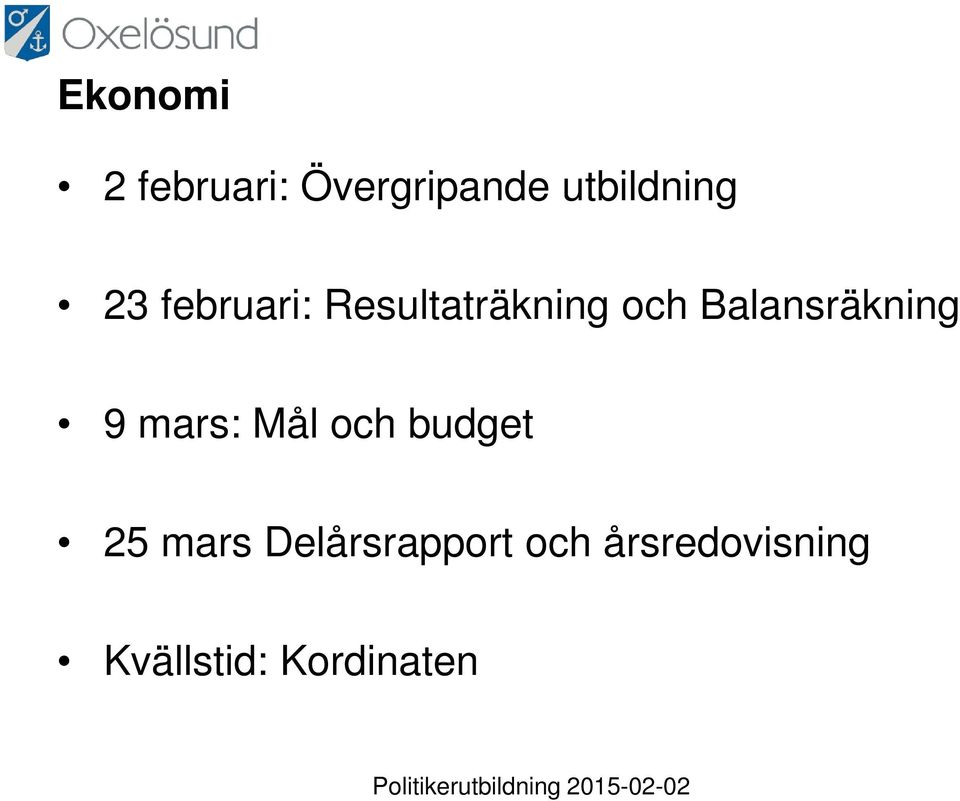 Balansräkning 9 mars: Mål och budget 25