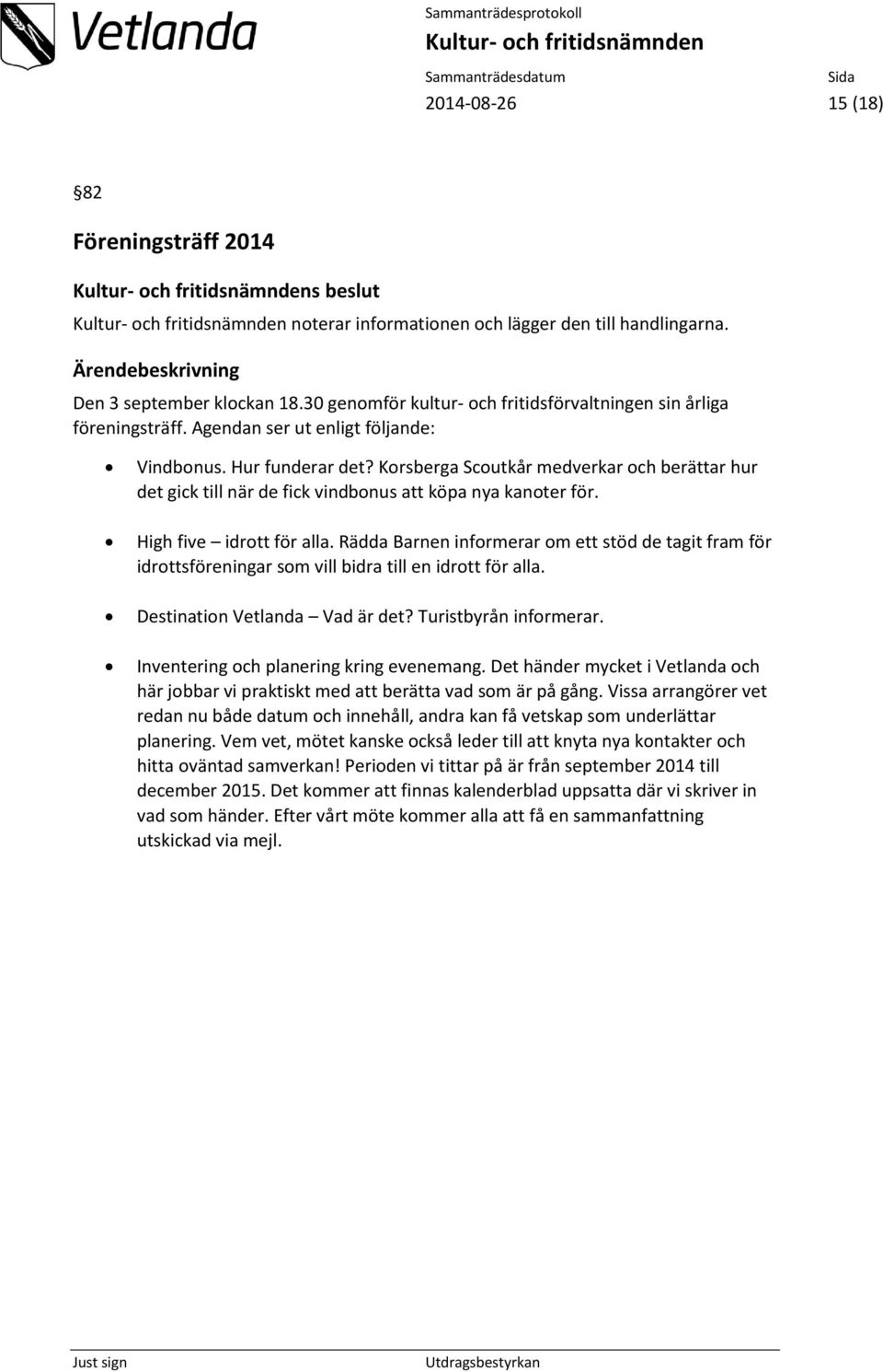 Korsberga Scoutkår medverkar och berättar hur det gick till när de fick vindbonus att köpa nya kanoter för. High five idrott för alla.