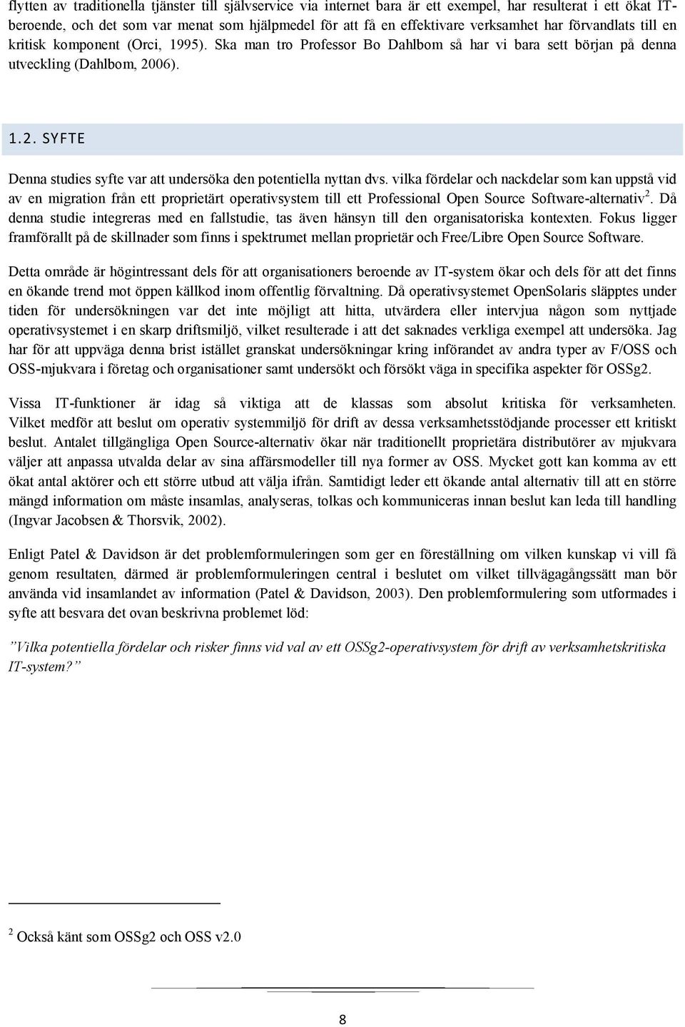 06). 1.2. SYFTE Denna studies syfte var att undersöka den potentiella nyttan dvs.