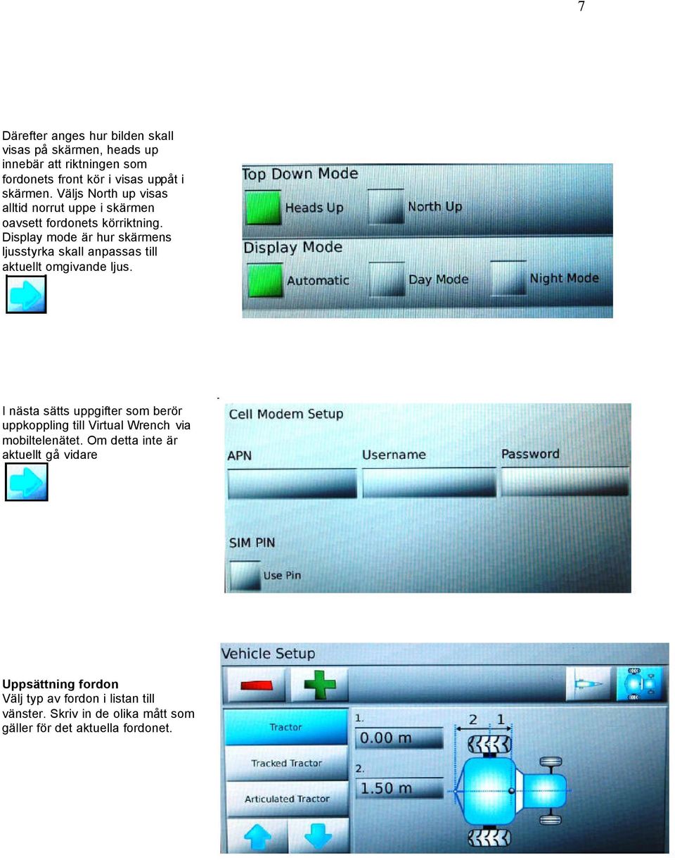 Display mode är hur skärmens ljusstyrka skall anpassas till aktuellt omgivande ljus.