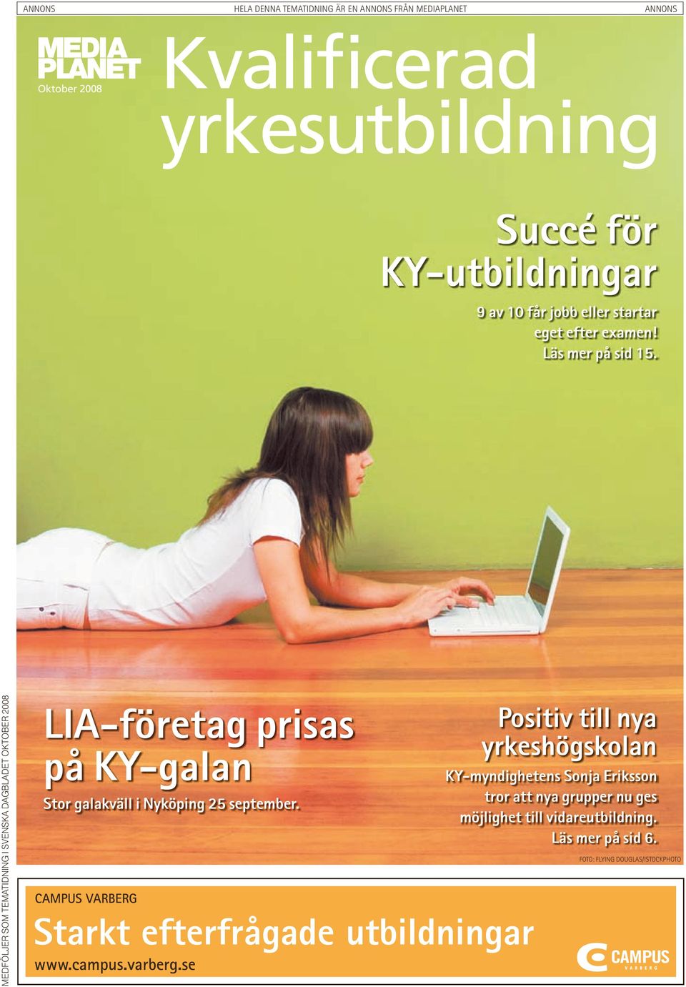 MEDFÖLJER SOM TEMATIDNING I SVENSKA DAGBLADET OKTOBER 2008 LIA-företag prisas på KY-galan Stor galakväll i Nyköping 25 september.