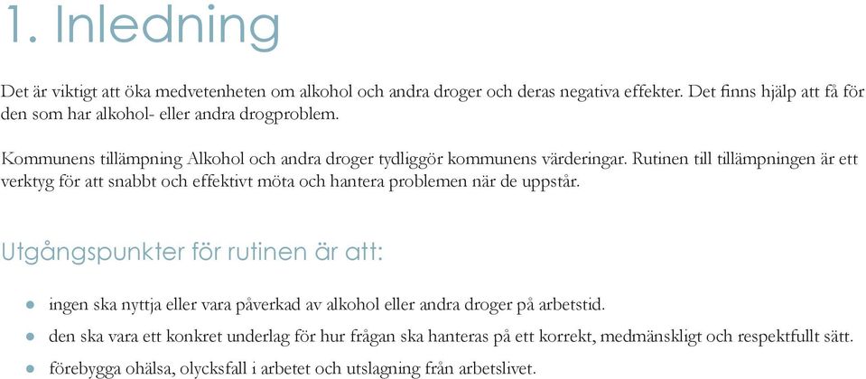 Rutinen till tillämpningen är ett verktyg för att snabbt och effektivt möta och hantera problemen när de uppstår.