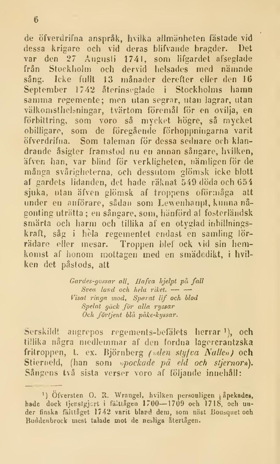Icke fullt 13 månader derefter eller den 16 September 1742 återinscglade i Stockholms hamn samma regemente; men utan segrar, utan lagrar, utan välkomsthel?