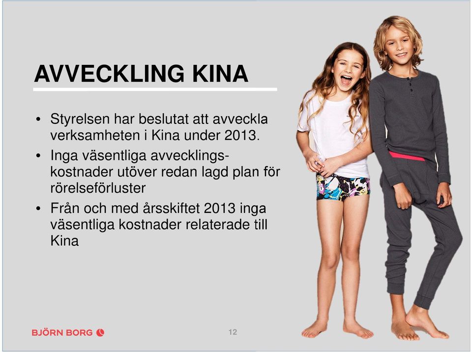 Inga väsentliga avvecklingskostnader utöver redan lagd plan