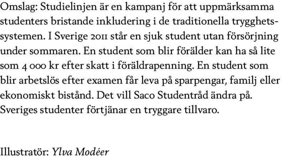 En student som blir förälder kan ha så lite som 4 000 kr efter skatt i föräldrapenning.