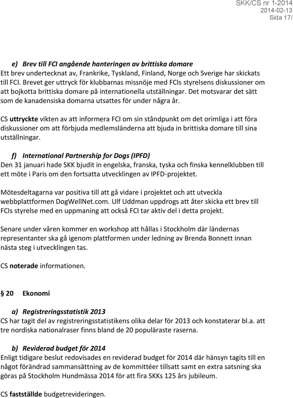 Det motsvarar det sätt som de kanadensiska domarna utsattes för under några år.
