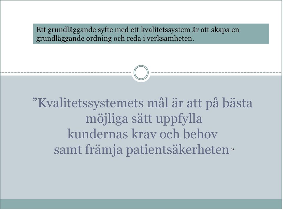 Kvalitetssystemets mål är att på bästa möjliga sätt