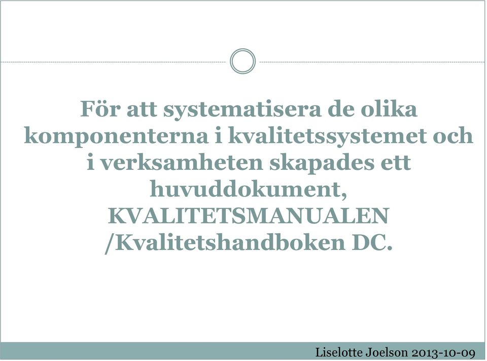 i verksamheten skapades ett