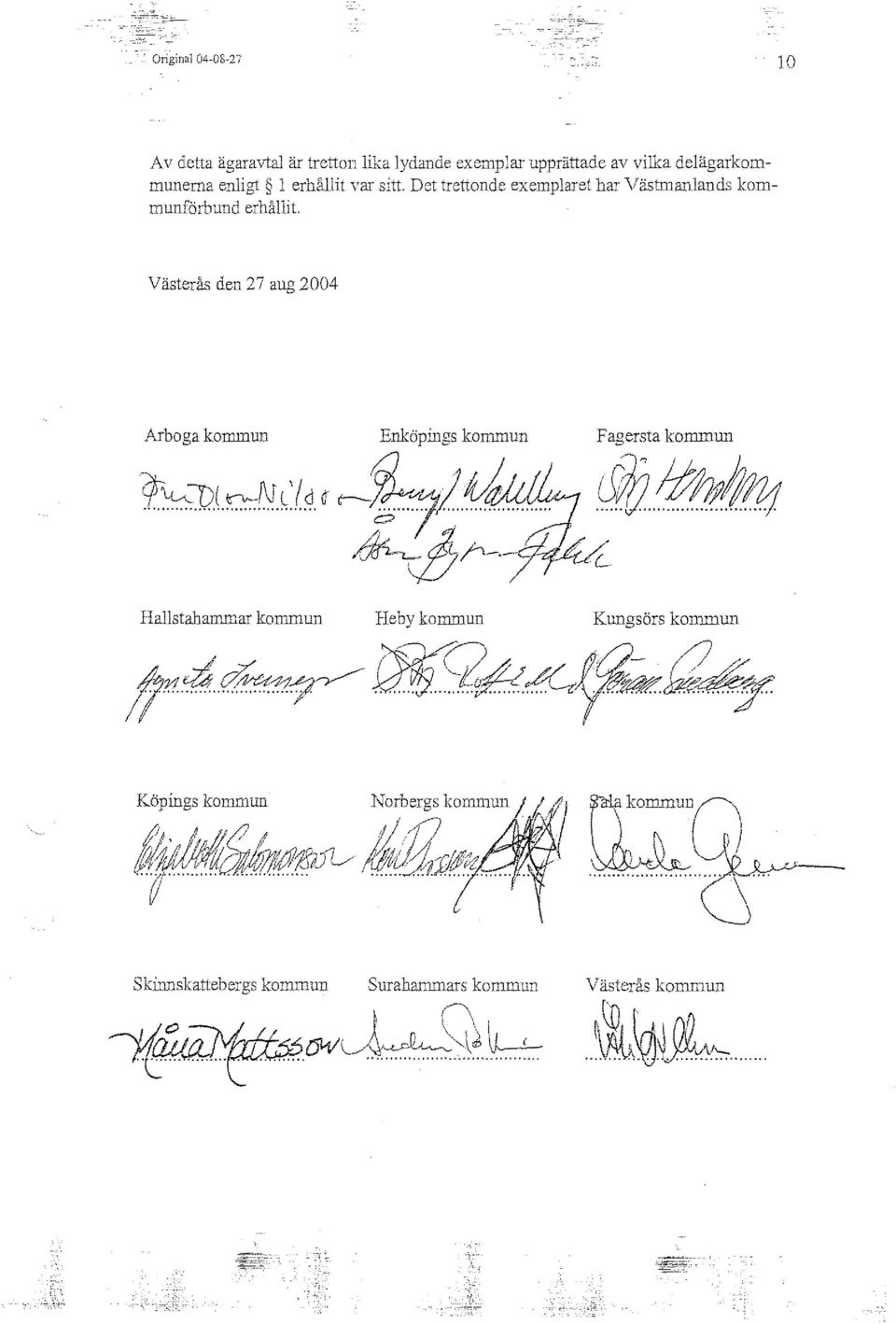 Det trettonde exemplaret har Västmanlands kommunförbund erhållit.
