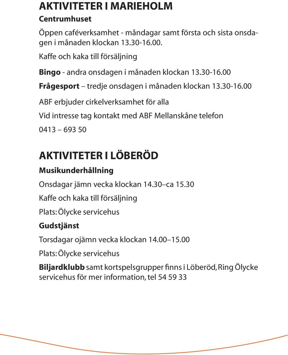 00 Frågesport tredje onsdagen i månaden klockan 13.30-16.