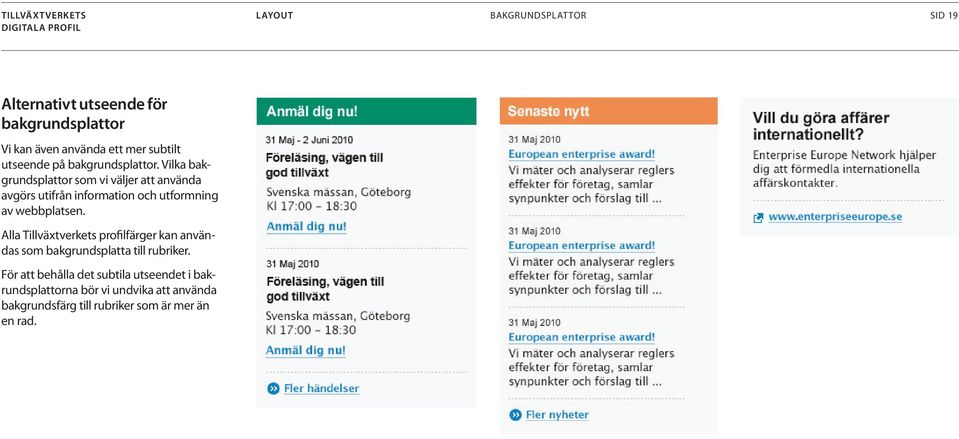 Vilka bakgrundsplattor som vi väljer att använda avgörs utifrån information och utformning av webbplatsen.