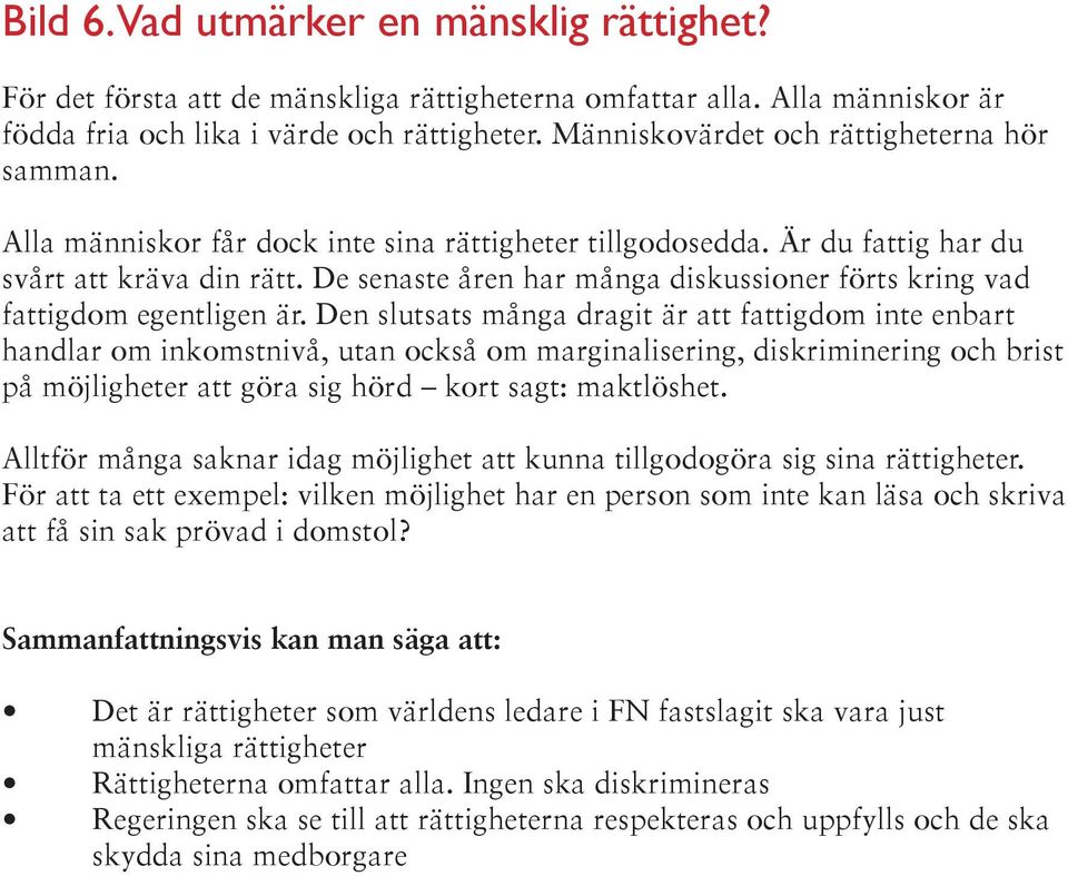 De senaste åren har många diskussioner förts kring vad fattigdom egentligen är.