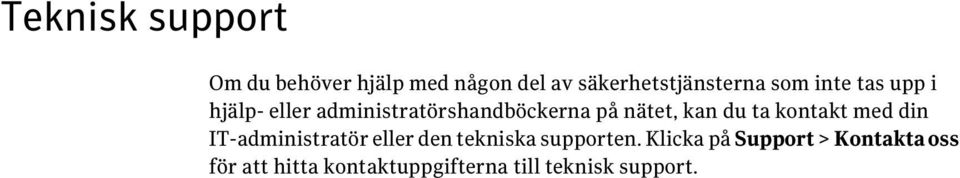 ta kontakt med din IT-administratör eller den tekniska supporten.