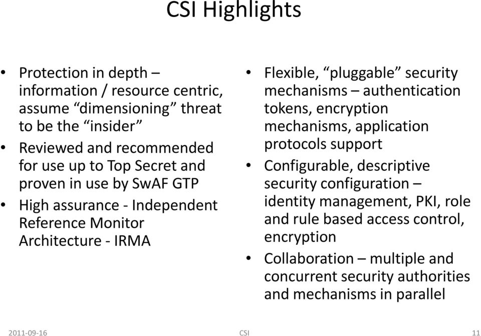 mechanisms authentication tokens, encryption mechanisms, application protocols support Configurable, descriptive security configuration identity