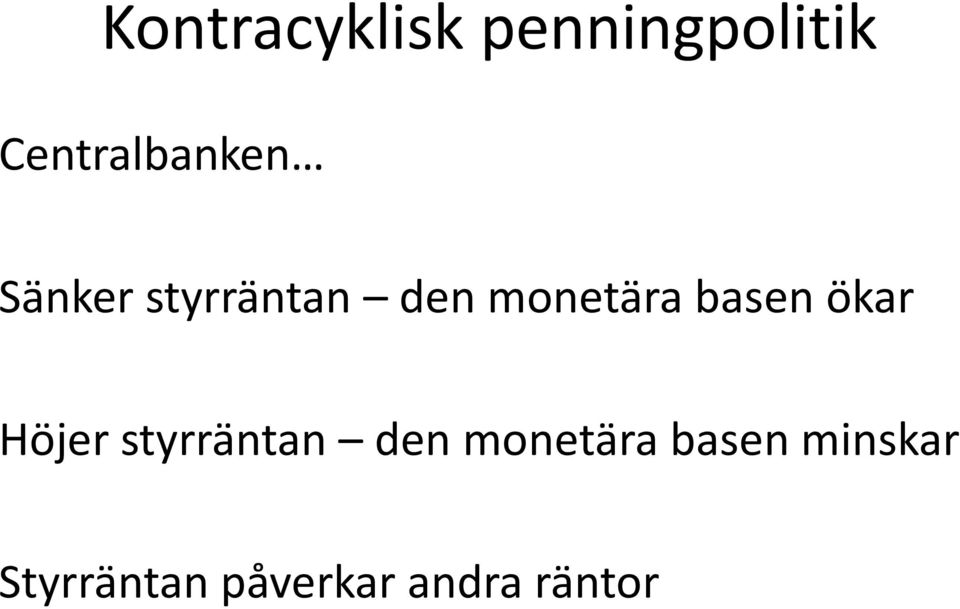 monetära basen ökar Höjer styrräntan den