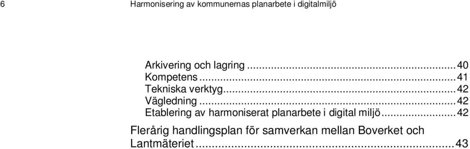 .. 42 Etablering av harmoniserat planarbete i digital miljö.