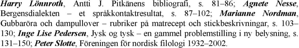 87 102; Marianne Nordman, Gubbaröra och dampullover rubriker på matrecept och