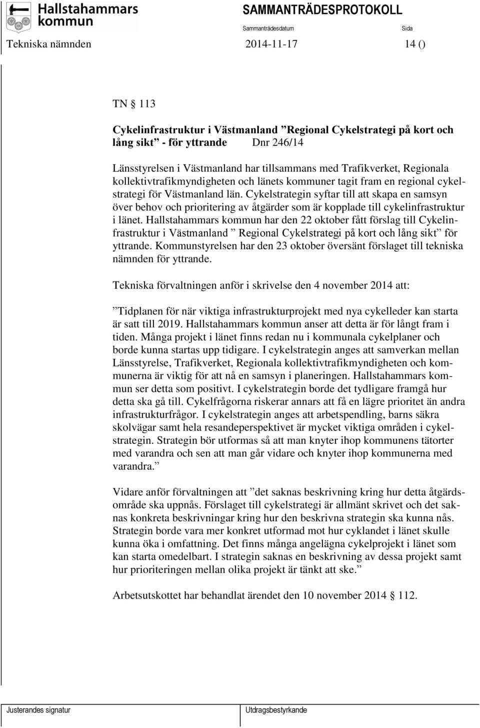 Cykelstrategin syftar till att skapa en samsyn över behov och prioritering av åtgärder som är kopplade till cykelinfrastruktur i länet.