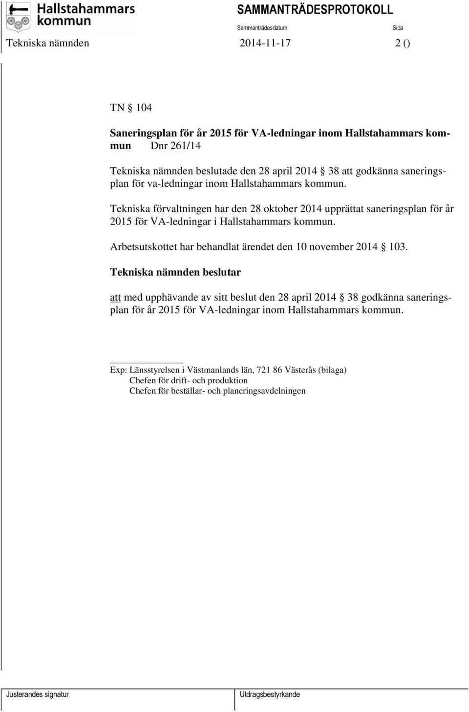 Arbetsutskottet har behandlat ärendet den 10 november 2014 103.