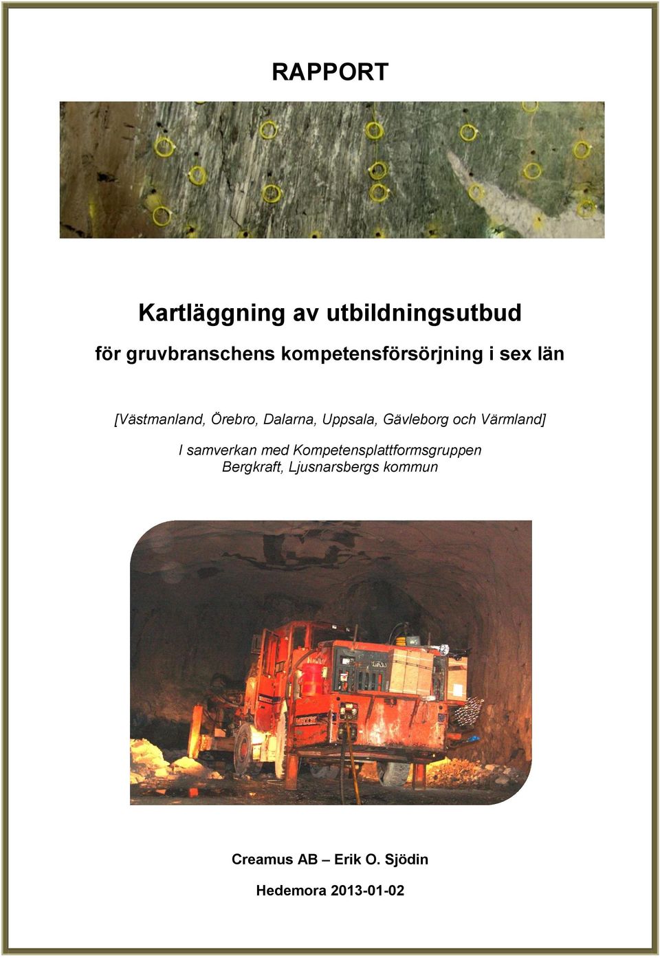 Uppsala, Gävleborg och Värmland] I samverkan med