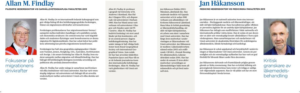 Forskningen problematiserar hur migrationsmönster formas i samspelet mellan individers handlingar och samhällets sociala och ekonomiska strukturer.