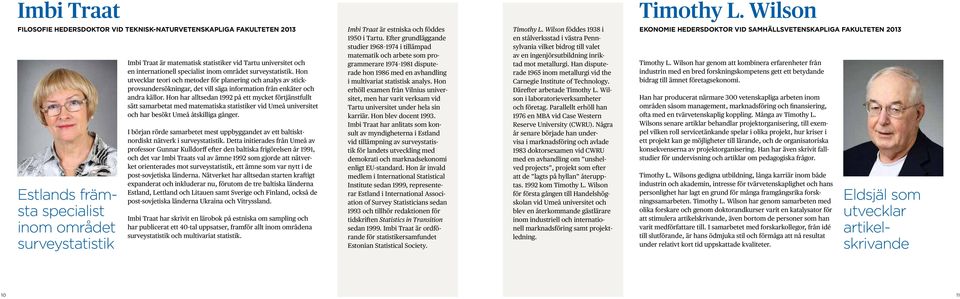 internationell specialist inom området surveystatistik. Hon utvecklar teori och metoder för planering och analys av stickprovsundersökningar, det vill säga information från enkäter och andra källor.