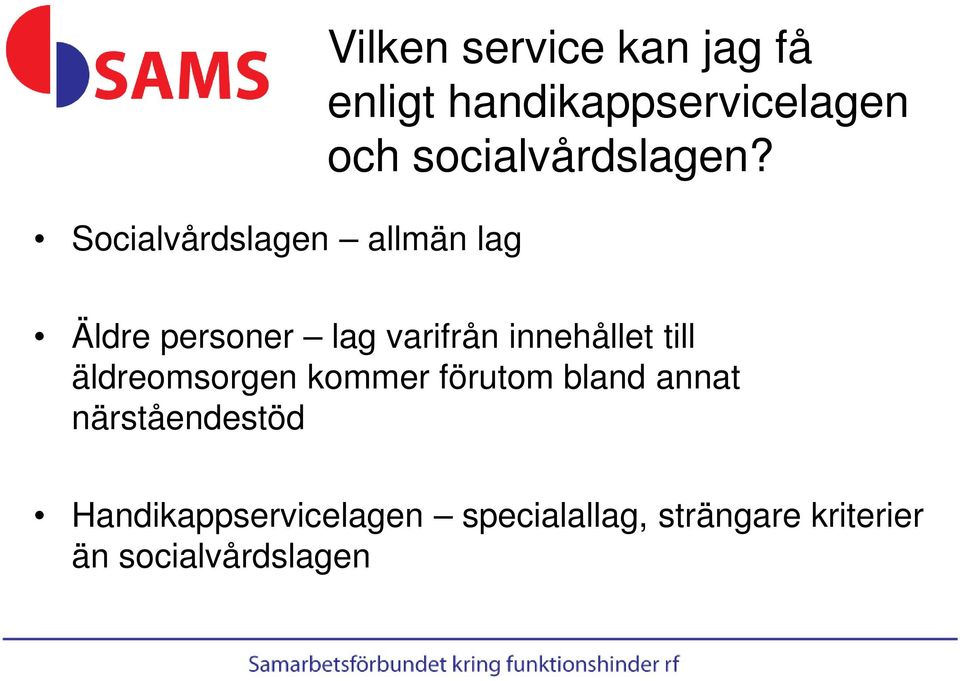Äldre personer lag varifrån innehållet till äldreomsorgen kommer